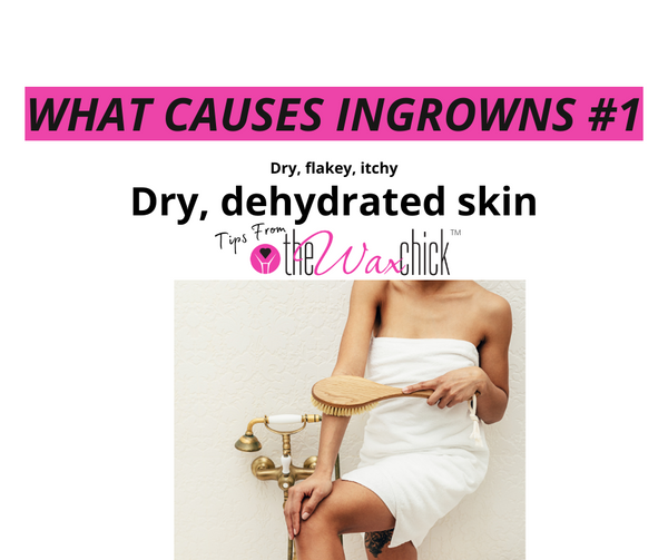 What Causes Ingrowns?  #1 Dry, Dehydrated Skin