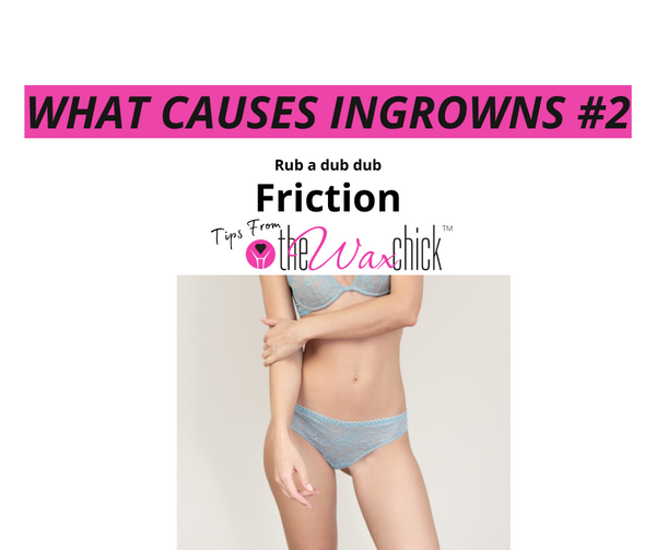 What Causes Ingrowns?  #2 Friction