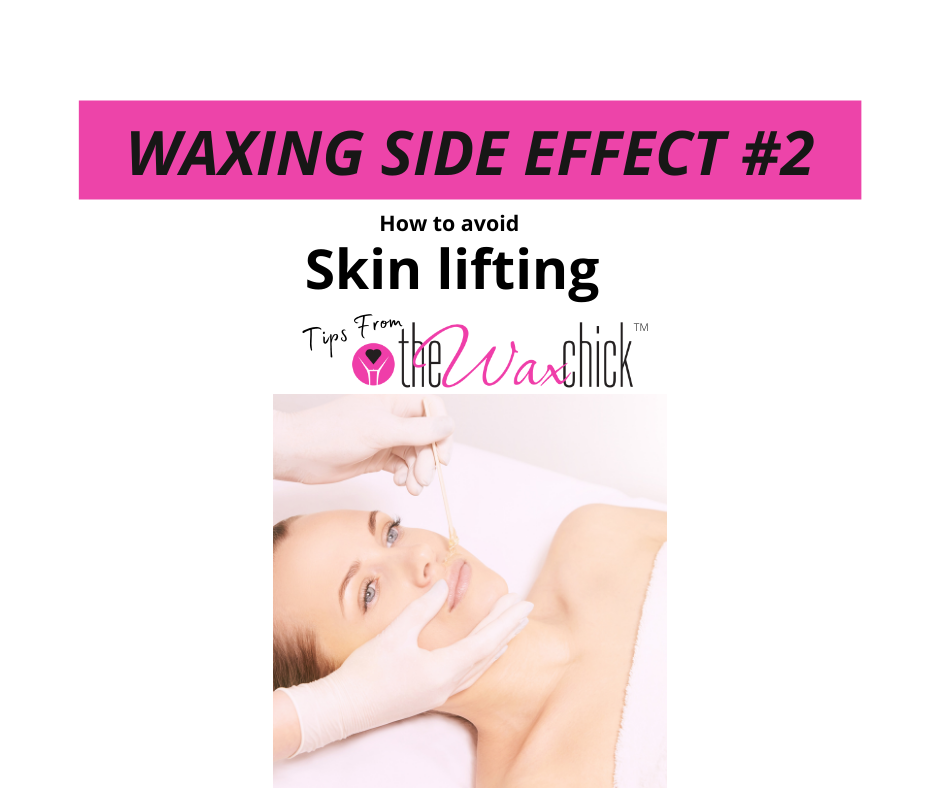 Waxing Side Effect #2 - Skin Lifting