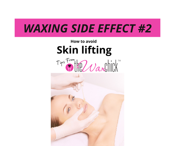 Waxing Side Effect #2 - Skin Lifting