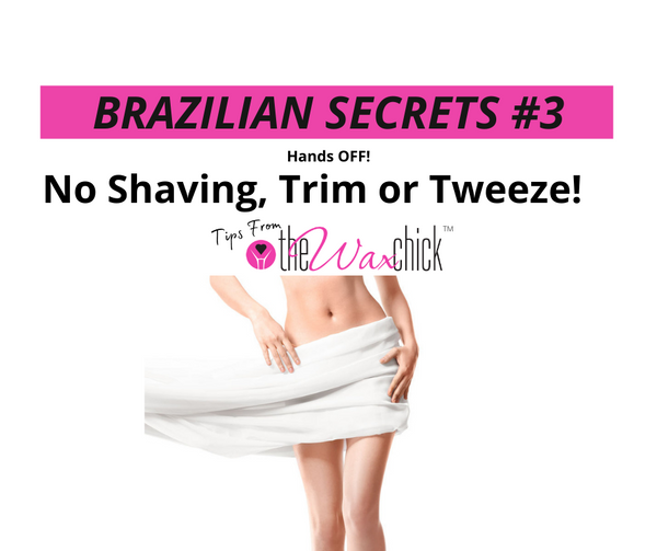 Brazilian Secrets #3 - No Shaving, Trimming, or Tweezing
