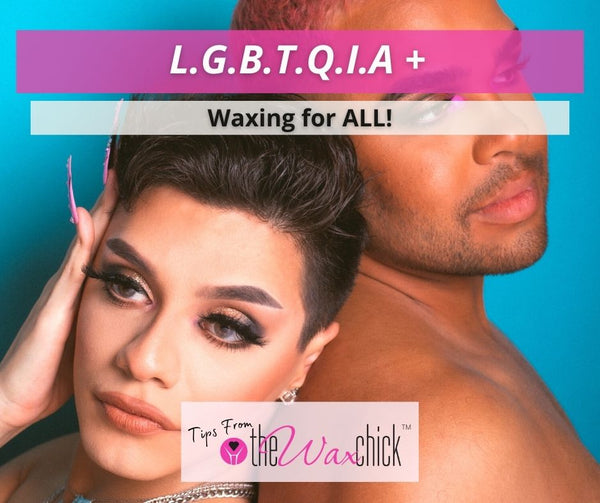 L.G.B.T.Q.I.A.+ Waxing for ALL!