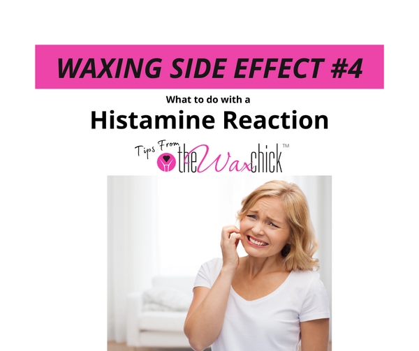 Waxing Side Effect #4 - Histamine Reaction